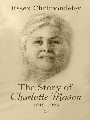 cover image of The Story of Charlotte Mason, 1842-1923